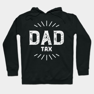 Dad Tax Fatherhood Parenting Proud Father Hoodie